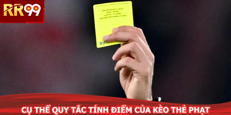 Cụ thể quy tắc tính điểm của kèo thẻ phạt