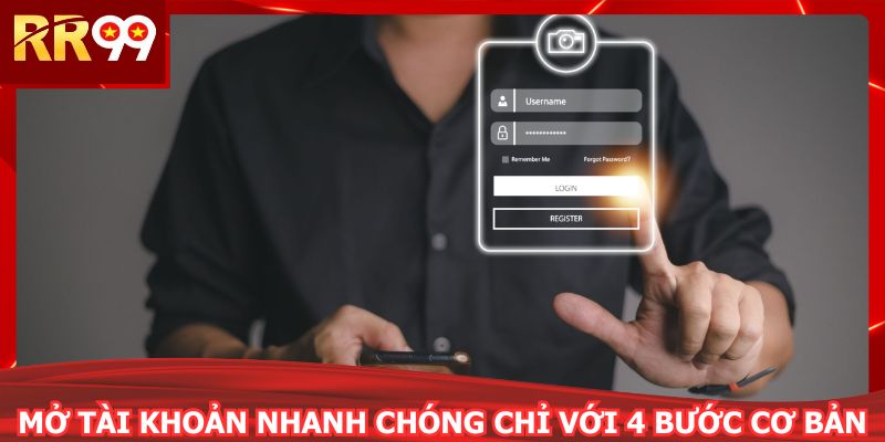 Mở tài khoản nhanh chóng chỉ với 4 bước cơ bản